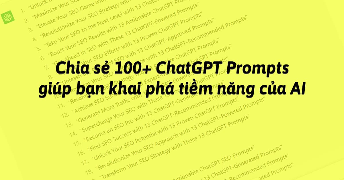 Chia sẻ 100 ChatGPT Prompts để khai phá tiềm năng của AI