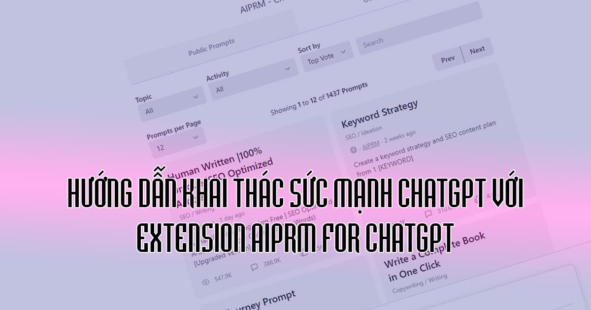 AIPRM for ChatGPT - Extension giúp bạn khai thác tối đa ChatGPT