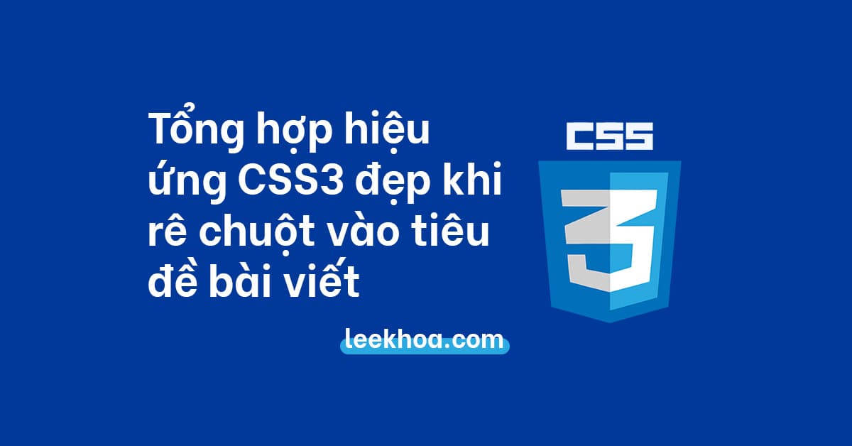 Tổng hợp các hiệu ứng CSS3 đẹp khi rê chuột vào tiêu đề bài viết