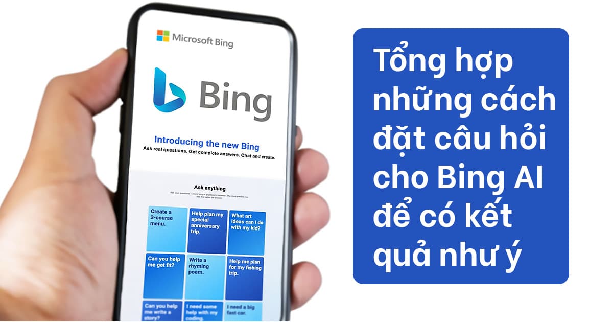 Tổng hợp những cách đặt câu hỏi cho Bing AI để có kết quả như ý - ảnh 1